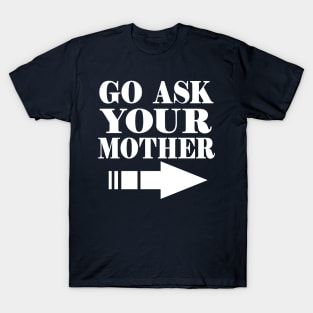 Go Ask Your Mother T-Shirt